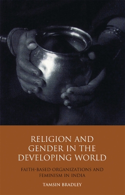 Religion and Gender in the Developing World by Tamsin Bradley