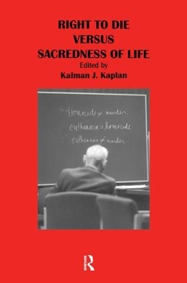 Right to Die Versus Sacredness of Life by Kalman Kaplan