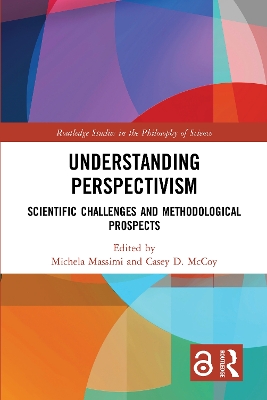 Understanding Perspectivism: Scientific Challenges and Methodological Prospects book