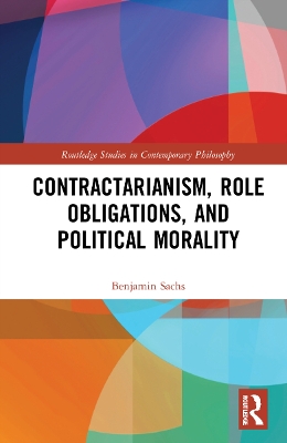 Contractarianism, Role Obligations, and Political Morality book