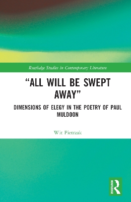 “All Will Be Swept Away”: Dimensions of Elegy in the Poetry of Paul Muldoon book