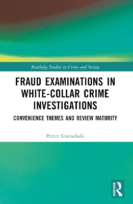 Fraud Examinations in White-Collar Crime Investigations: Convenience Themes and Review Maturity by Petter Gottschalk