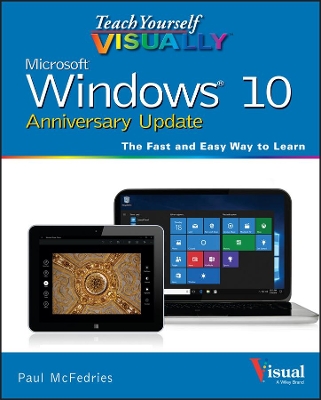 Teach Yourself VISUALLY Windows 10 Anniversary Update by Paul McFedries