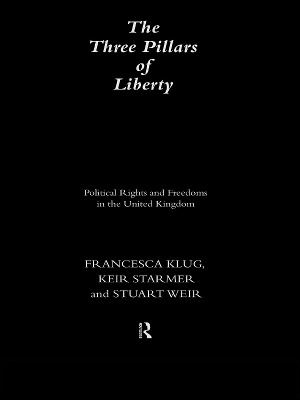 The The Three Pillars of Liberty: Political Rights and Freedoms in the United Kingdom by Francesca Klug