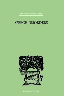 Speech Disorders: A Psychological Study of the Various Defects of Speech by Sara M. Stinchfield