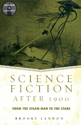 Science Fiction After 1900: From the Steam Man to the Stars by Brooks Landon