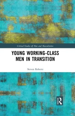 Young Working Class Men in Transition by Steven Roberts