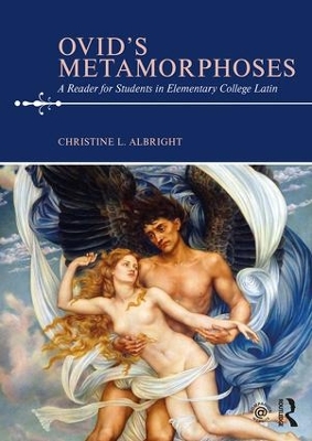 Ovid's Metamorphoses by Christine L. Albright