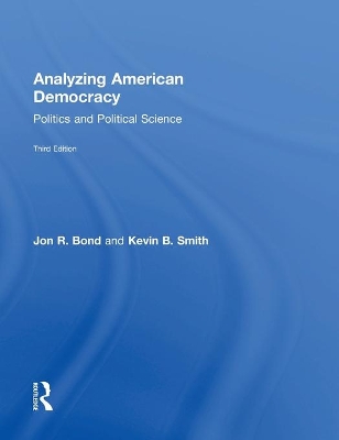 Analyzing American Democracy: Politics and Political Science book