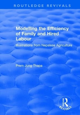 Modelling the Efficiency of Family and Hired Labour: Illustrations from Nepalese Agriculture by Prem Jung Thapa