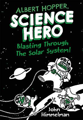 Albert Hopper, Science Hero: Blasting Through the Solar System! by John Himmelman