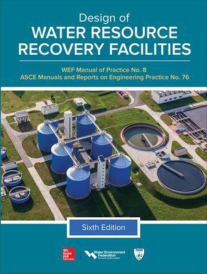 Design of Water Resource Recovery Facilities, Manual of Practice No.8, Sixth Edition book