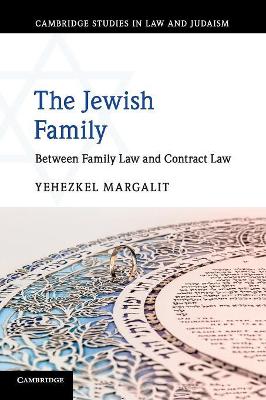 The The Jewish Family: Between Family Law and Contract Law by Yehezkel Margalit