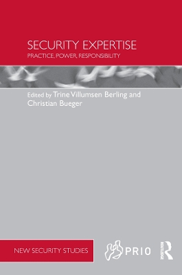 Security Expertise: Practice, Power, Responsibility by Trine Villumsen Berling