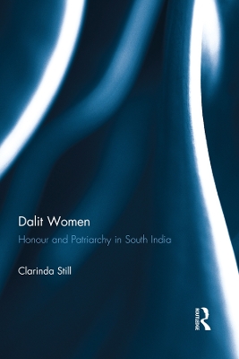 Dalit Women: Honour and Patriarchy in South India by Clarinda Still