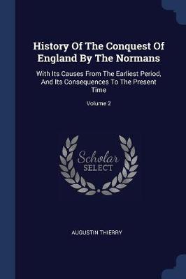 History of the Conquest of England by the Normans by Augustin Thierry