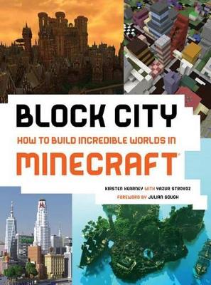 Block City: Incredible Minecraft Worlds by Kirsten Kearney