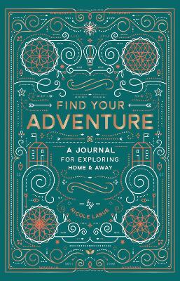 Find Your Adventure: A Journal for Exploring Home & Away book