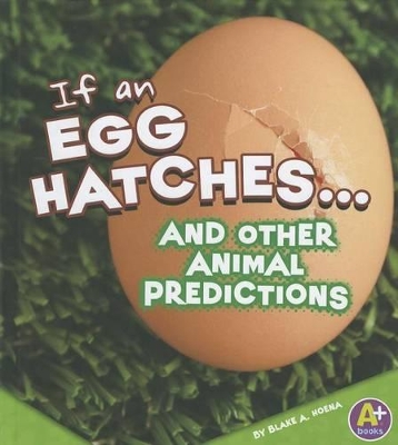 If an Egg Hatches... and Other Animal Predictions by Blake A Hoena