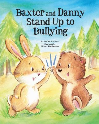 Baxter and Danny Stand Up to Bullying book