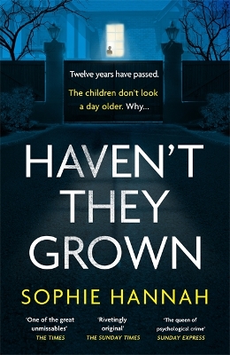 Haven't They Grown: The addictive and engrossing Richard & Judy Book Club pick by Sophie Hannah