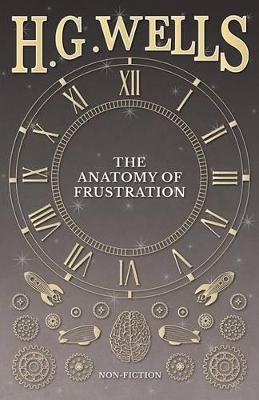 The Anatomy of Frustration by H G Wells