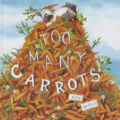 Too Many Carrots by ,Katy Hudson