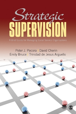 Strategic Supervision: A Brief Guide for Managing Social Service Organizations by Peter J. Pecora