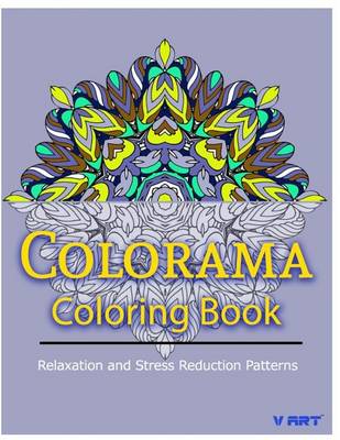 Colorama Coloring Book: Relaxation & Stress Relieving Patterns by V Art