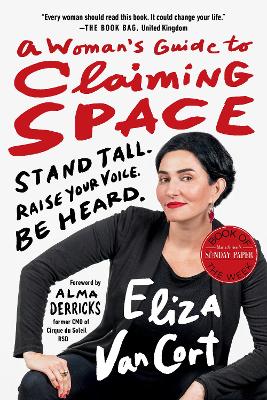 A Woman's Guide to Claiming Space: Stand Tall. Raise Your Voice. Be Heard. by Eliza Vancort