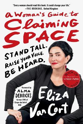 A Woman's Guide to Claiming Space: Stand Tall. Raise Your Voice. Be Heard. book