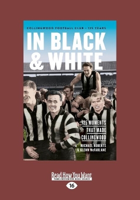 In Black & White: 125 Moments That Made Collingwood book