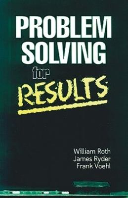 Problem Solving for Results by William Roth