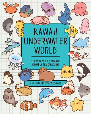 Kawaii Underwater World: Learn How to Draw 80 Adorable Sea Creatures book