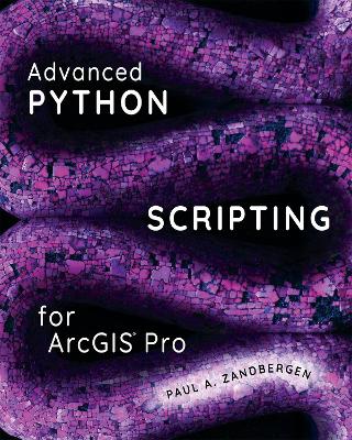 Advanced Python Scripting for ArcGIS Pro book