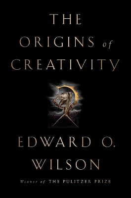 Origins of Creativity by Edward O. Wilson