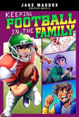 Keeping Football in the Family by Jake Maddox