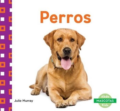 Perros (Dogs) by Julie Murray