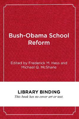 Bush-Obama School Reform: Lessons Learned by Frederick M. Hess