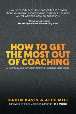 How to Get the Most Out of Coaching: A Client's Guide for Optimizing the Coaching Experience book