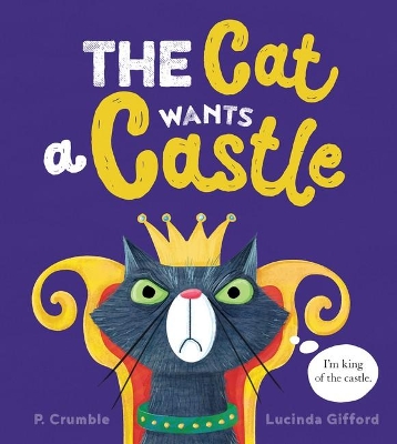 Cat Wants a Castle by P. Crumble