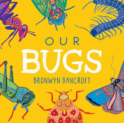 Our Bugs: A Celebration of Australian Wildlife book