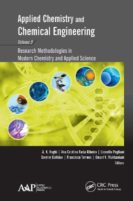 Applied Chemistry and Chemical Engineering, Volume 5: Research Methodologies in Modern Chemistry and Applied Science book