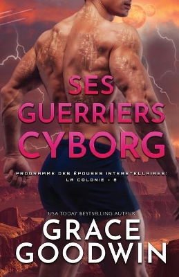 Ses Guerriers Cyborg: Grands caractères by Grace Goodwin