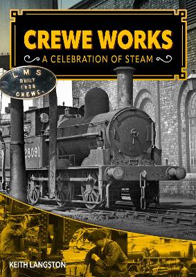 Crewe Works - A Celebration of Steam book