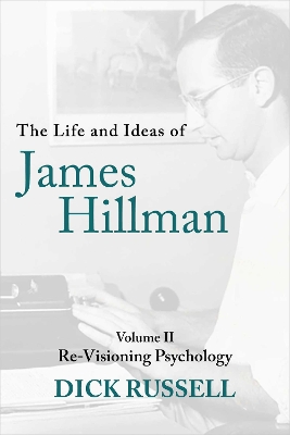 The The Life and Ideas of James Hillman: Volume II by Dick Russell