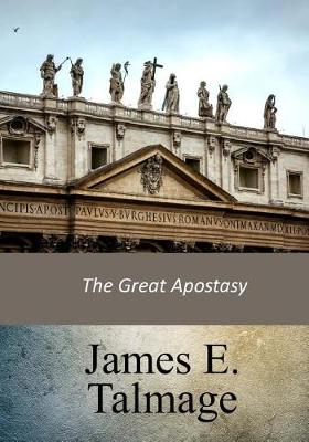 Great Apostasy by James E Talmage
