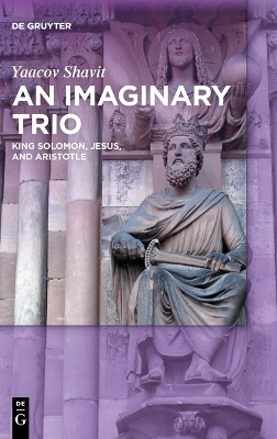 An Imaginary Trio: King Solomon, Jesus, and Aristotle by Yaacov Shavit