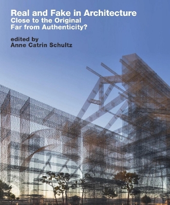 Real and Fake in Architecture: Close to the Original, Far from Authenticity? book