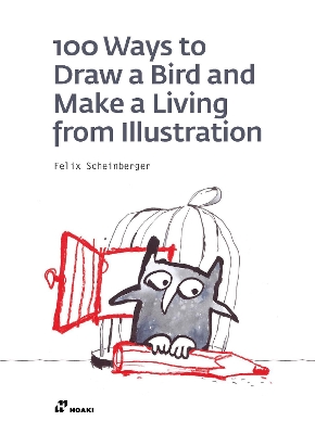 100 Ways To Draw A Bird And Make A Living From Illustration book